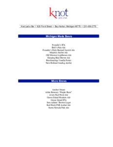 Knot just a Bar • 820 Front Street • Bay Harbor, Michigan 49770 • Michigan Made Beers Founder’s IPA Bell’s Pale Ale Founder’s Dirty Bastard Scotch Ale