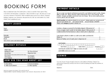 Please complete both sides of this booking form as clearly as possible in block capitals, filling in all sections and ticking boxes as appropriate – please remember to sign it. We advise you to read our privacy stateme