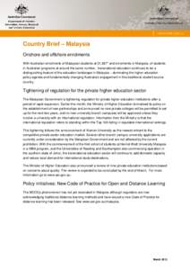 Country Brief – Malaysia Onshore and offshore enrolments With Australian enrolments of Malaysian students at 21,587* and enrolments in Malaysia, of students in Australian programs at around the same number, transnation