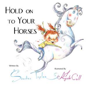 Hold on to Your Horses Written By Illustrated By