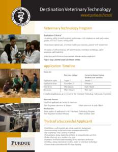 Destination Veterinary Technology www.vet.purdue.edu/vettech/ Veterinary Technology Program Evaluation Criteria* -Academic ability (overall academic performance with emphasis on math and science grades, SAT/ACT scores, w