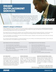 drake outplacement services Organizational change and restructuring is a fact of life in today’s challenging business climate. Outplacement services are an essential and strategic approach to