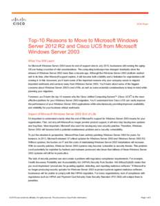 White Paper  Top-10 Reasons to Move to Microsoft Windows Server 2012 R2 and Cisco UCS from Microsoft Windows Server 2003 What You Will Learn