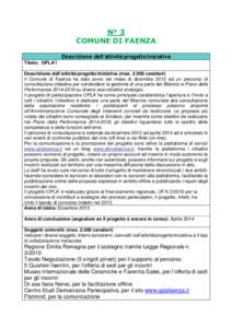 N° 3 COMUNE DI FAENZA Descrizione dell’attività/progetto/iniziativa Titolo: OPLA’! Descrizione dell’attività/progetto/iniziativa (maxcaratteri) Il Comune di Faenza ha dato avvio nel mese di dicembre 2013