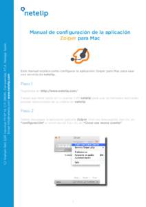 Manual de configuración de la aplicación Zoiper para Mac Este manual explica como configurar la aplicación Zoiper para Mac para usar con servicio de netelip.