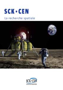 SCK•CEN La recherche spatiale Rédaction SCK•CEN, Centre d’Etude de l’Energie Nucléaire