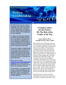 2013  The BJA Executive Session on Police Leadership was a multi-year endeavor[removed]with a goal to develop innovative thinking that would help create police leaders uniquely qualified to meet the challenges of a c