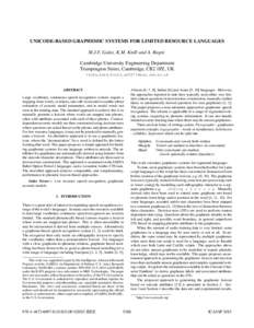 UNICODE-BASED GRAPHEMIC SYSTEMS FOR LIMITED RESOURCE LANGUAGES M.J.F. Gales, K.M. Knill and A. Ragni Cambridge University Engineering Department Trumpington Street, Cambridge, CB2 1PZ, UK {mjfg,kate.knill,ar527}@eng.cam.