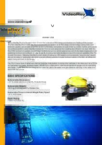WWW.VIDEORAY.COM  PRO 4 T  he VideoRay Pro 4 is the culmination of more than a decade of ROV design and development. Building off the success