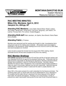 MONTANA/DAKOTAS BLM Eastern Montana Resource Advisory Council RAC MEETING MINUTES: Miles City, Montana: April 4, 2012 Hampton Inn, Billings, MT