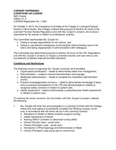 CONSENT REPRIMAND CONDITIONS ON LICENSE Beth Cooper Halifax, N. S. CLPNNS Registration No[removed]On October 3, 2013, the Complaints Committee of the College of Licensed Practical