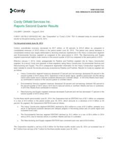 NEWS RELEASE FOR IMMEDIATE DISTRIBUTION Cordy Oilfield Services Inc. Reports Second Quarter Results CALGARY, CANADA – August 8, 2014