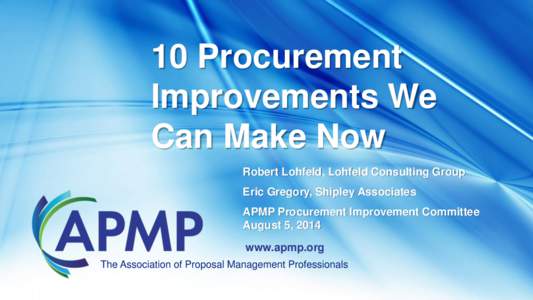 10 Procurement Improvements We Can Make Now Robert Lohfeld, Lohfeld Consulting Group  Eric Gregory, Shipley Associates
