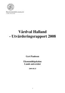 Vårdval Halland - Utvärderingsrapport 2008 Gert Paulsson Ekonomihögskolan Lunds universitet