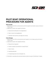 PILOT BOAT OPERATIONAL PROCEDURE FOR AGENTS Pilot transfer 1.	 Agents are to inform PCC by email and phone with their request for pilot transfer, giving a minimum of	 2 hours’ notice. 2.	 Agents are to include in their