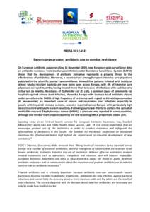 PRESS RELEASE: Experts urge prudent antibiotic use to combat resistance On European Antibiotic Awareness Day 18 November 2009, new European-wide surveillance data on antibiotic resistance from the European Antimicrobial 