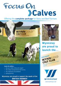 Calves Offering the complete package for Dairy and Beef Farmers Wynnstay are proud to launch the...