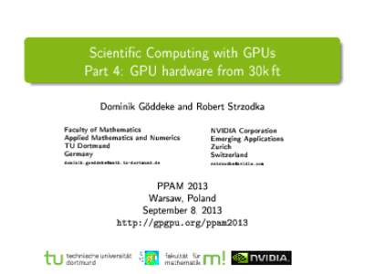 Scientic Computing with GPUs Part 4: GPU hardware from 30k ft Dominik Göddeke and Robert Strzodka Faculty of Mathematics Applied Mathematics and Numerics