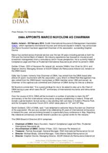 Press Release, For Immediate Release  DIMA APPOINTS MARCO NUVOLONI AS CHAIRMAN Dublin, Ireland – 03 February 2014, Dublin International Insurance & Management Association (DIMA), which represents international insurers