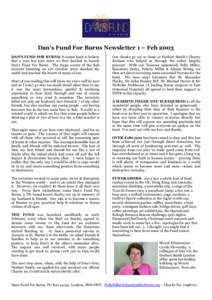 Dan’s Fund For Burns Newsletter 1 – Feb 2003 DAN’S FUND FOR BURNS: It seems hard to believe that a year has past since we first decided to launch Dan’s Fund For Burns. The tragic events of the Bali terrorist bomb