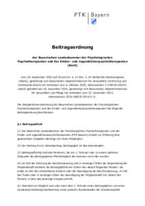 Beitragsordnung der Bayerischen Landeskammer der Psychologischen Psychotherapeuten und der Kinder- und Jugendlichenpsychotherapeuten (BeiO)  vom 18. September 2003 auf Grund Art. 6, 15 Abs. 2, 65 Heilberufe-Kammergesetz