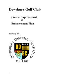Dewsbury Golf Club Course Improvement & Enhancement Plan  February 2014