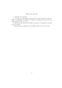 Week 3 (due Jan[removed]Problem 5.1 in Morita. 2. Let {gαβ } be the gluing cocycle for the vector bundle E of rank n. What is the gluing cocycle for E ∗ ? What is the gluing cocycle for the top exterior power of E, i