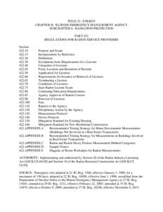 TITLE 32: ENERGY CHAPTER II: ILLINOIS EMERGENCY MANAGEMENT AGENCY SUBCHAPTER b: RADIATION PROTECTION PART 422 REGULATIONS FOR RADON SERVICE PROVIDERS Section