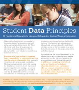 Student Data Principles 10 Foundational Principles for Using and Safeguarding Students’ Personal Information High-quality education data are essential for improving students’ achievement in school and preparing them 