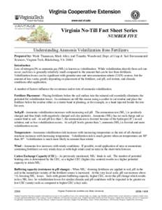 Virginia No-Till Fact Sheet Series NUMBER FIVE Understanding Ammonia Volatilization from Fertilizers Prepared by: Wade Thomason, Mark Alley, and Timothy Woodward, Dept. of Crop & Soil Environmental Sciences, Virginia Tec