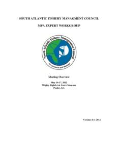 SOUTH ATLANTIC FISHERY MANAGMENT COUNCIL MPA EXPERT WORKGROUP Meeting Overview May 16-17, 2012 Mighty Eighth Air Force Museum