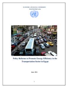 ECONOMIC AND SOCIAL COMMISSION FOR WESTERN ASIA Policy Reforms to Promote Energy Efficiency in the Transportation Sector in Egypt