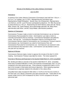 Minutes of the Meeting of the Lottery Advisory Commission July 13, 2010 Attendance A meeting of the Lottery Advisory Commission (Commission) was held from 1:30 p.m. – 2:37 p.m., on Tuesday, July 13, 2010. Representing 