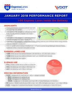 JANUARY 2018 PERFORMANCE REPORT I-66 Express Lanes Inside the Beltway HIGHLIGHTS •	 Morning and afternoon commutes continued to be faster and travel times more reliable. •	 Travel speeds on I-66 averaged 54.1 miles p