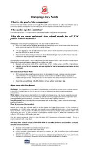 Campaign Key Points What is the goal of the campaign? Universal free and healthy school lunch for all NYC public school students. It is the most effective way to encourage greater participation by eliminating the poverty