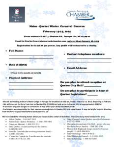 Maine - Quebec Winter Carnaval Caravan February 13-15, 2015 Please return to CACC, 3 Houlton Rd., Presque Isle, ME[removed]or Email to [removed] no later than January 28, 2015 Registration fee is 