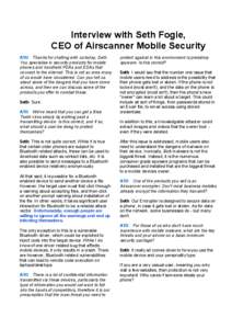 Interview with Seth Fogie, CEO of Airscanner Mobile Security ATO Thanks for chatting with us today, Seth. You specialise in security products for mobile phones and handheld PDAs and EDAs that connect to the internet. Thi