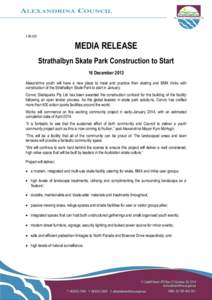 [removed]MEDIA RELEASE Strathalbyn Skate Park Construction to Start 16 December 2013 Alexandrina youth will have a new place to meet and practice their skating and BMX tricks with