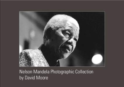 Nelson Mandela Photographic Collection by David Moore Nelson Mandela  David Moore 1927 – 2003