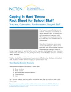 Coping in Hard Times: Fact Sheet for School Staff Teachers, Counselors, Administration, Support Staff What happens when school personnel, or family members of your students are laid off, are out of work for months, and