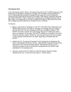 Third Quarter 2012 In the Third Quarter of 2012, the N.C. Foreclosure Prevention Fund ™ (NCFPF) approved 1,600 homeowners for assistance, bringing the cumulative total of families receiving assistance to 8,415. Underwr