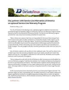 City partners with Service Line Warranties of America on optional Service Line Warranty Program Posted on: May 7, 2012 The City of DeSoto is introducing a new, optional program available to homeowners, provided through t