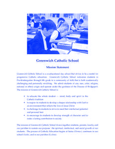 Greenwich Catholic School Mission Statement Greenwich Catholic School is a co-educational day school that strives to be a model for progressive Catholic education.  Greenwich Catholic School welcomes students in