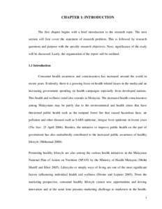 CHAPTER 1: INTRODUCTION  The first chapter begins with a brief introduction to the research topic. The next section will first cover the statement of research problem. This is followed by research questions and purpose w