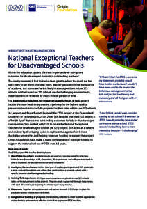 A BRIGHT SPOT IN AUSTRALIAN EDUCATION  National Exceptional Teachers for Disadvantaged Schools Within the education system, the most important lever to improve outcomes for disadvantaged students is outstanding teachers.