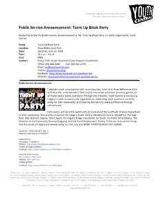 “Inspiring, engaging and celebrating youth through community participation”. Public Service Announcement: Turnt Up Block Party Please find below the Public Service Announcement for the Turnt Up Block Party, an event 