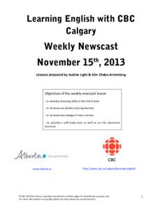 Learning English with CBC Calgary Weekly Newscast November 15th, 2013 Lessons prepared by Justine Light & Kim Chaba‐Armstrong 