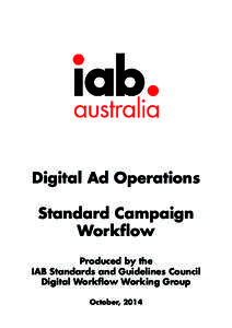 Digital Ad Operations Standard Campaign Workflow Produced by the IAB Standards and Guidelines Council Digital Workflow Working Group