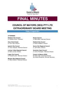 FINAL MINUTES COUNCIL OF MAYORS (SEQ) PTY LTD EXTRAORDINARY BOARD MEETING Friday, 8 August 2014 ATTENDEES Brisbane City Council