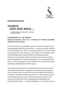 PRESSEINFORMATION  Landeshauptmann Dr. Josef Pühringer: Podium.Jazz.Pop.Rock[removed]von[removed]Oktober 2014 im Rahmen der MUSIC AUSTRIA in Ried im Innkreis